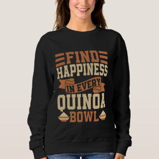 Sweatshirt Trouvez le bonheur dans chaque Quinoa Bowl Quinoa