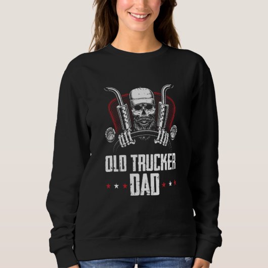 Sweatshirt Truck Driver Dad Trucking  Big Rig Old Man Trucker (Devant)