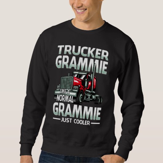 Sweatshirt Trucker Grammie Like A Normal Grammie Just Cooler (Devant)
