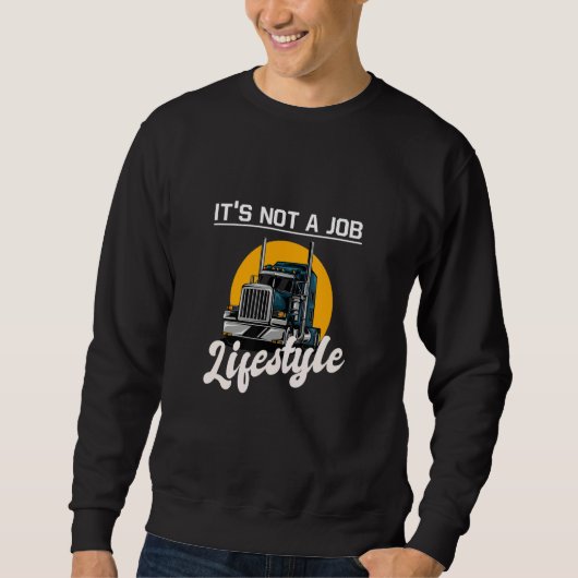 Sweatshirt Trucker It's not a job lifestyle  idea truck drivi (Devant)
