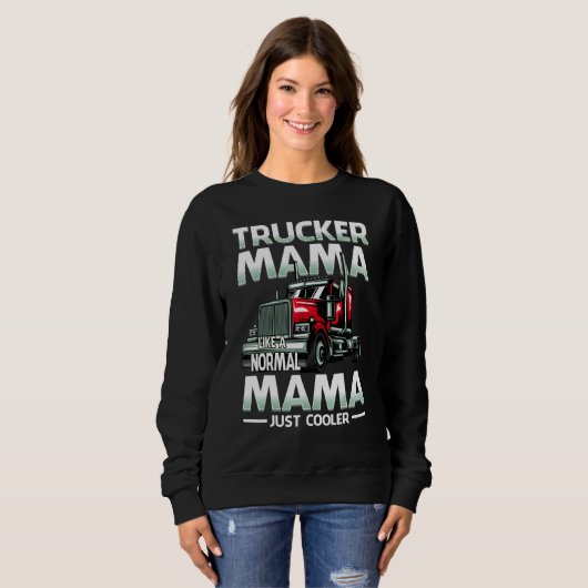 Sweatshirt Trucker Mama Like A Normal Mama Just Cooler (Devant entier)