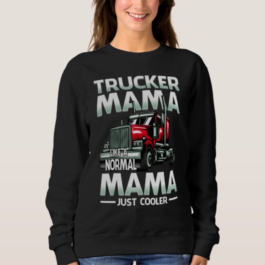 Sweatshirt Trucker Mama Like A Normal Mama Just Cooler (Devant)