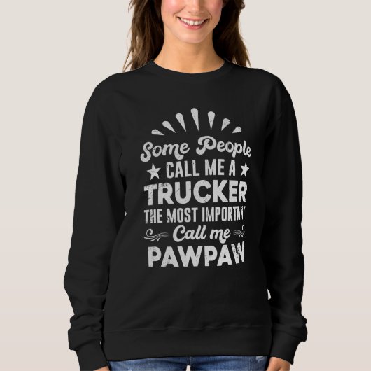 Sweatshirt Trucker Truck Driver  People Call Me Pawpaw (Devant)