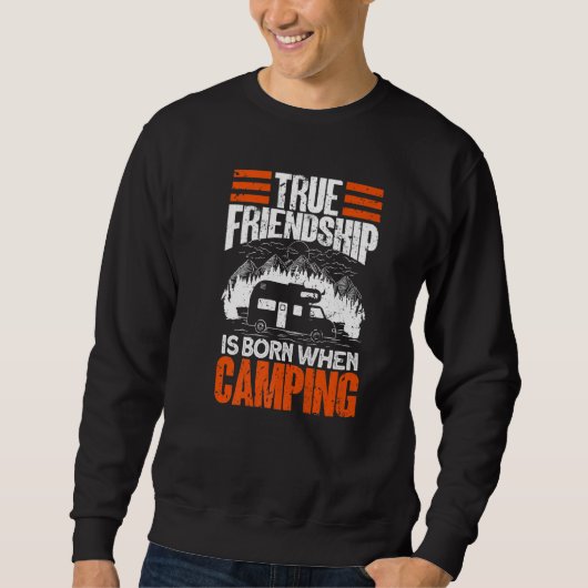 Sweatshirt True Friendship Is Born When Camping - Camper Camp (Devant)