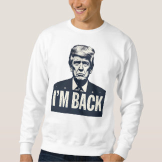 Sweatshirt Trump 2024 Patriotique "I'M Back" -