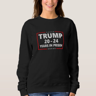 Sweatshirt Trump 20 - 24 ans en prison - drôle anti-trompe 