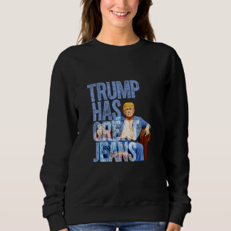 Sweatshirt Trump A De Grands Jeans Un Mème Politique Drôle
