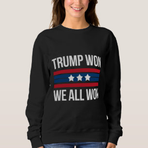 Sweatshirt Trump a Gagné Nous Avons Tous Gagné 2024 Drapeau U
