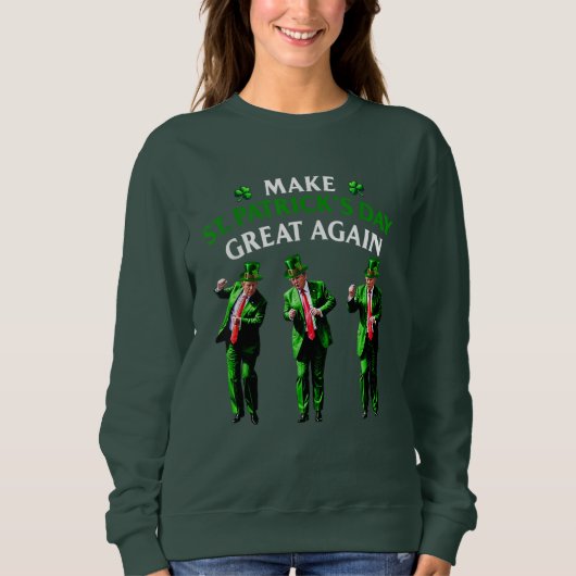Sweatshirt Trump Dancing Rendre la Saint Patrick plus grande (Devant)