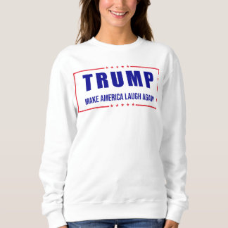 Sweatshirt Trump : Faites à nouveau rire l'Amérique ! - Polit