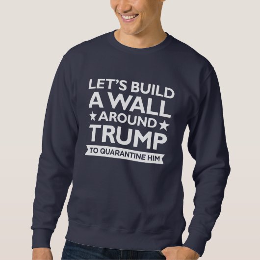 Sweatshirt Trump Wall Quarantine (Devant)