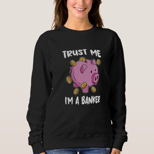 Sweatshirt Trust Me I'm A Banker Bank Clerk Finance Bookkeepe (Devant)