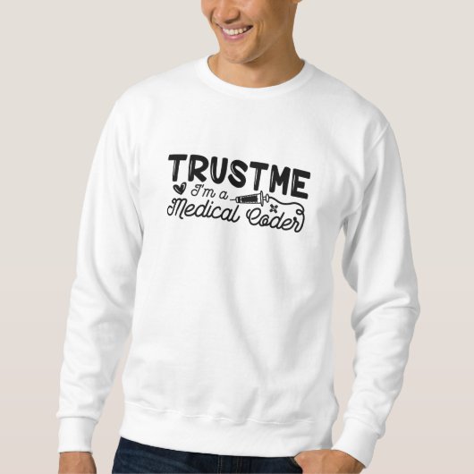 Sweatshirt Trust Me I'm A Medical Coder ICD Programmer Coding (Devant)