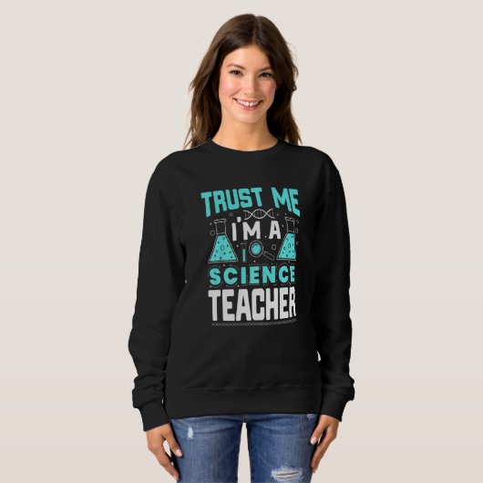 Sweatshirt Trust Me I'm A Science Teacher Funny Teaching Quot (Devant entier)