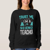 Sweatshirt Trust Me I'm A Science Teacher Funny Teaching Quot (Devant)