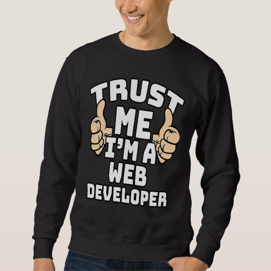 Sweatshirt Trust Me I'm A Web Developer Thumbs Up Job (Devant)
