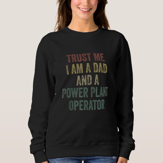 Sweatshirt Trust Me Power Plant Operator Dad  Father s Day (Devant)