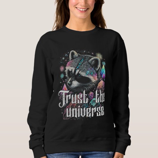 Sweatshirt Trust The Universe Esoteric Racoon Pet Art Quote C (Devant)
