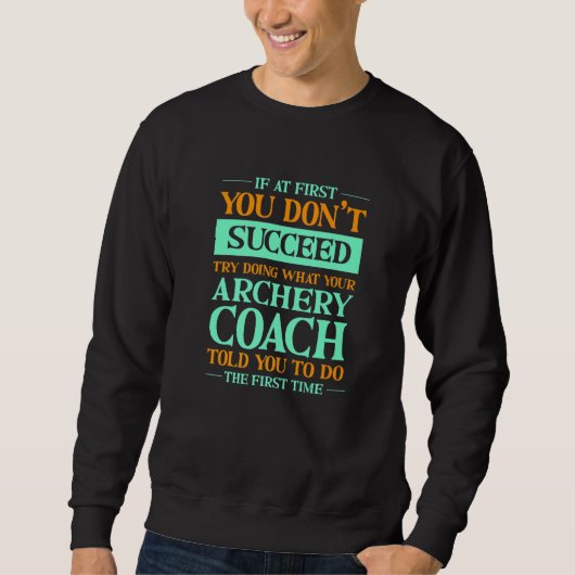 Sweatshirt Try Doing What Your Archery Coach Told You  Archer (Devant)