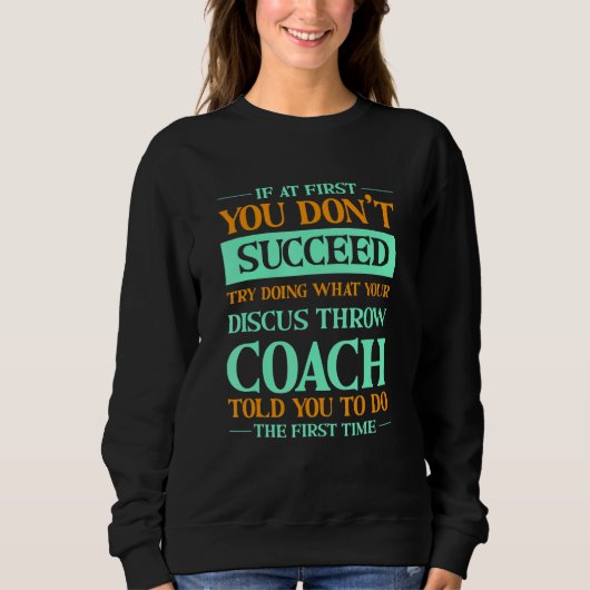 Sweatshirt Try Doing What Your Discus Throw Coach Told You  1 (Devant)