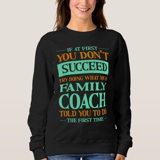 Sweatshirt Try Doing What Your Family Coach Told You   (Devant)