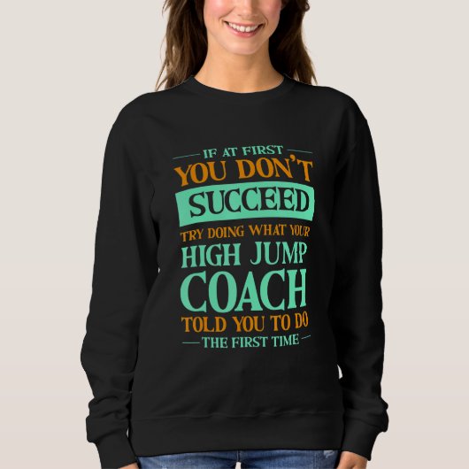 Sweatshirt Try Doing What Your High Jump Coach Told You  1 (Devant)