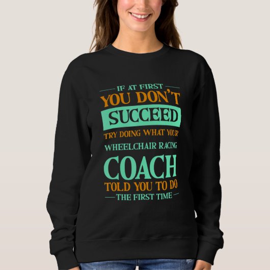 Sweatshirt Try Doing What Your Wheelchair Racing Coach Told Y (Devant)