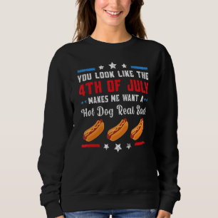 Sweatshirt Tu As L'Air Que Le 4 juillet Me Fait Vouloir Un Ch