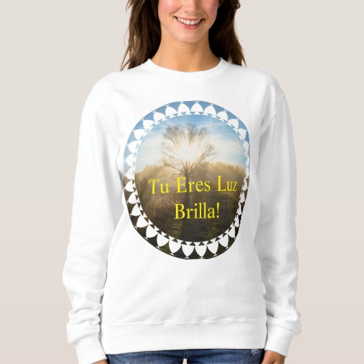Sweatshirt Tu eres luz, brilla! (Devant)