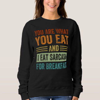 Sweatshirt Tu es ce que tu manges et je mange du sarcasme au