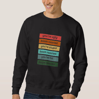 Sweatshirt Tu es laid stupide et gros Boom Grillé