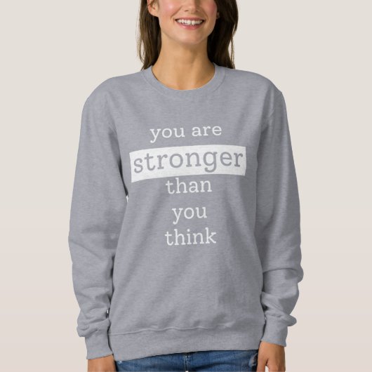 Sweatshirt Tu es plus fort que tu ne crois (Devant)