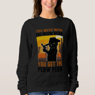 Sweatshirt Tu Mains Avec Meow Tu Obtiens Peow Cat Pew Pew
