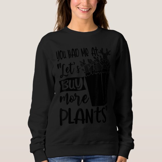 Sweatshirt Tu M'as Eu À Allons Acheter Plus De Plantes Plan D (Devant)