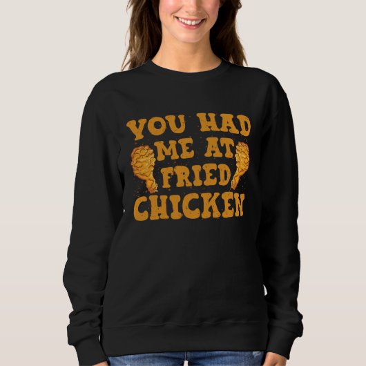 Sweatshirt Tu m'as eu au poulet frit Chicken (Devant)