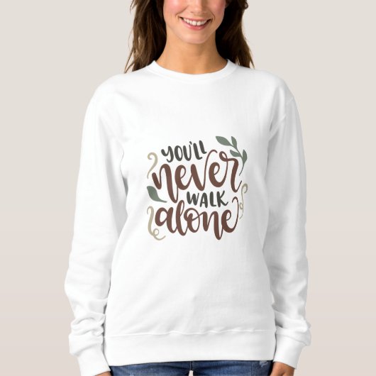 Sweatshirt Tu ne marcheras jamais seul (Devant)