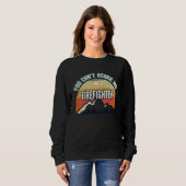 Sweatshirt Tu ne me fais pas peur, je suis un pompier (Devant entier)