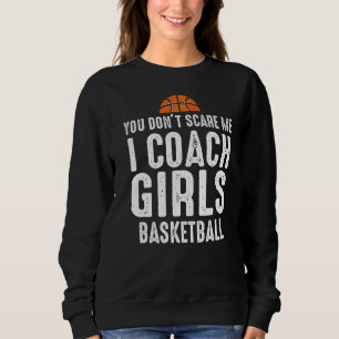 Sweatshirt Tu ne me fais pas peur J'Entraîne des filles Baske