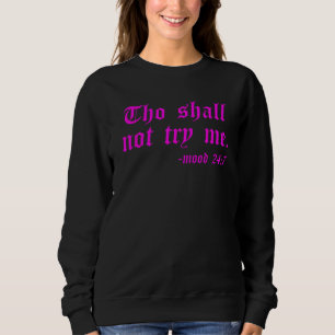Sweatshirt Tu Ne Me Tenteras Pas Humeur 24 7 Drôle Pour Les F