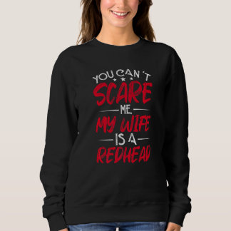 Sweatshirt Tu ne peux pas effrayer ma femme est une rousse dr