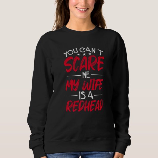 Sweatshirt Tu ne peux pas effrayer ma femme est une rousse dr (Devant)