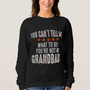 Sweatshirt Tu ne peux pas me dire quoi faire Tu n'es pas ma g