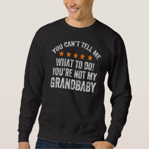 Sweatshirt Tu ne peux pas me dire quoi faire Tu n'es pas ma g