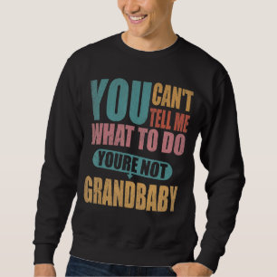 Sweatshirt Tu ne peux pas me dire quoi faire Tu n'es pas ma g