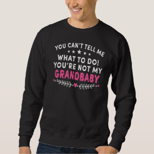 Sweatshirt Tu ne peux pas me dire quoi faire Tu n'es pas ma g