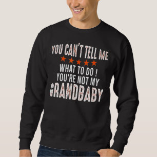 Sweatshirt Tu ne peux pas me dire quoi faire Tu n'es pas ma g