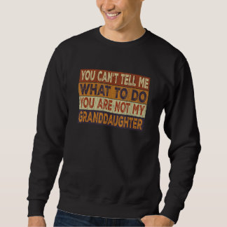 Sweatshirt Tu ne peux pas me dire quoi faire Tu n'es pas ma g