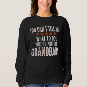 Sweatshirt Tu ne peux pas me dire quoi faire Tu n'es pas ma g