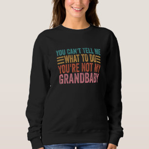 Sweatshirt Tu ne peux pas me dire quoi faire Tu n'es pas ma g