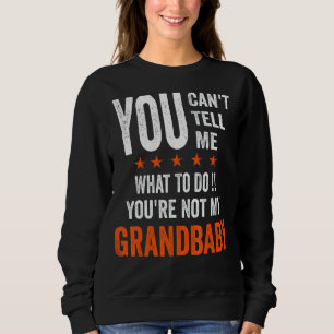 Sweatshirt Tu ne peux pas me dire quoi faire Tu n'es pas ma g